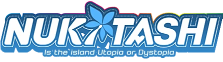 NUKITASHI — Is the island Utopia or Dystopia